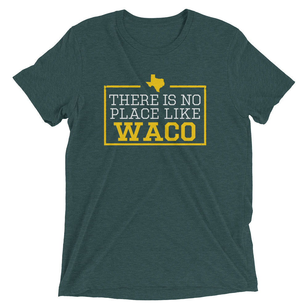 There Is No Place Like Waco Triblend Short Sleeve T-Shirt