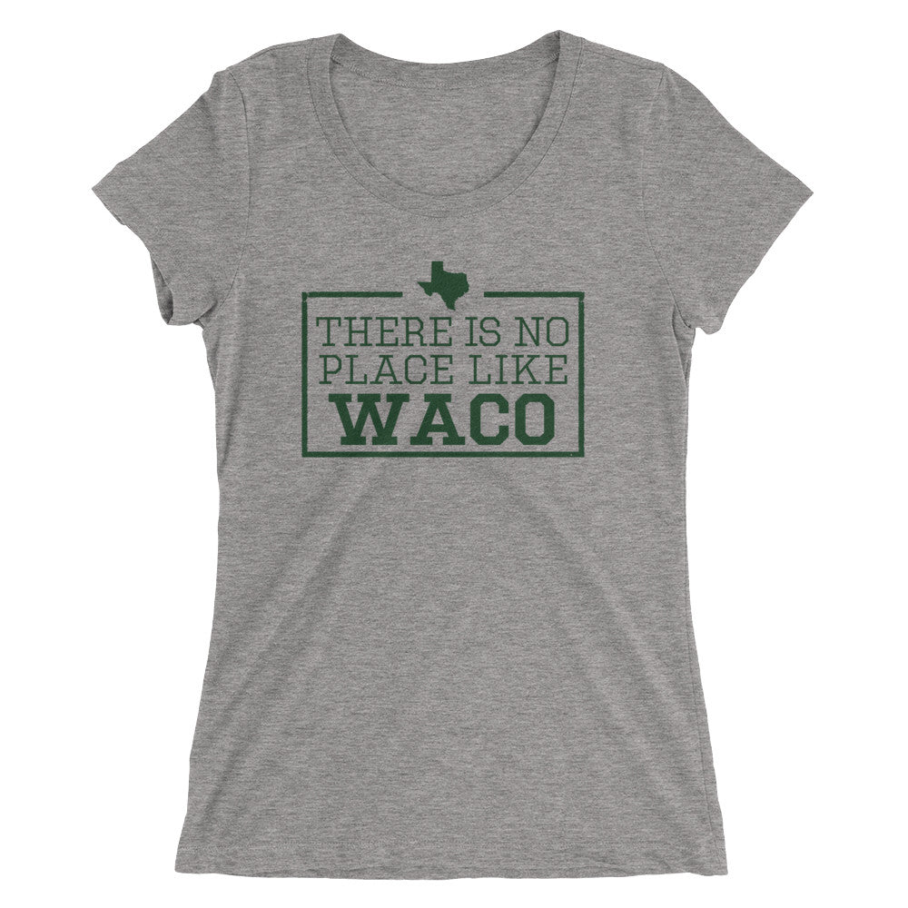 There Is No Place Like Waco Women's T-Shirt