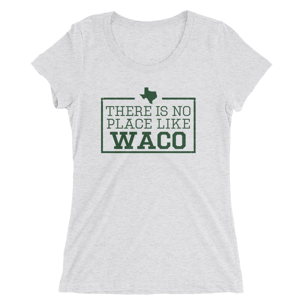 There Is No Place Like Waco Women's T-Shirt