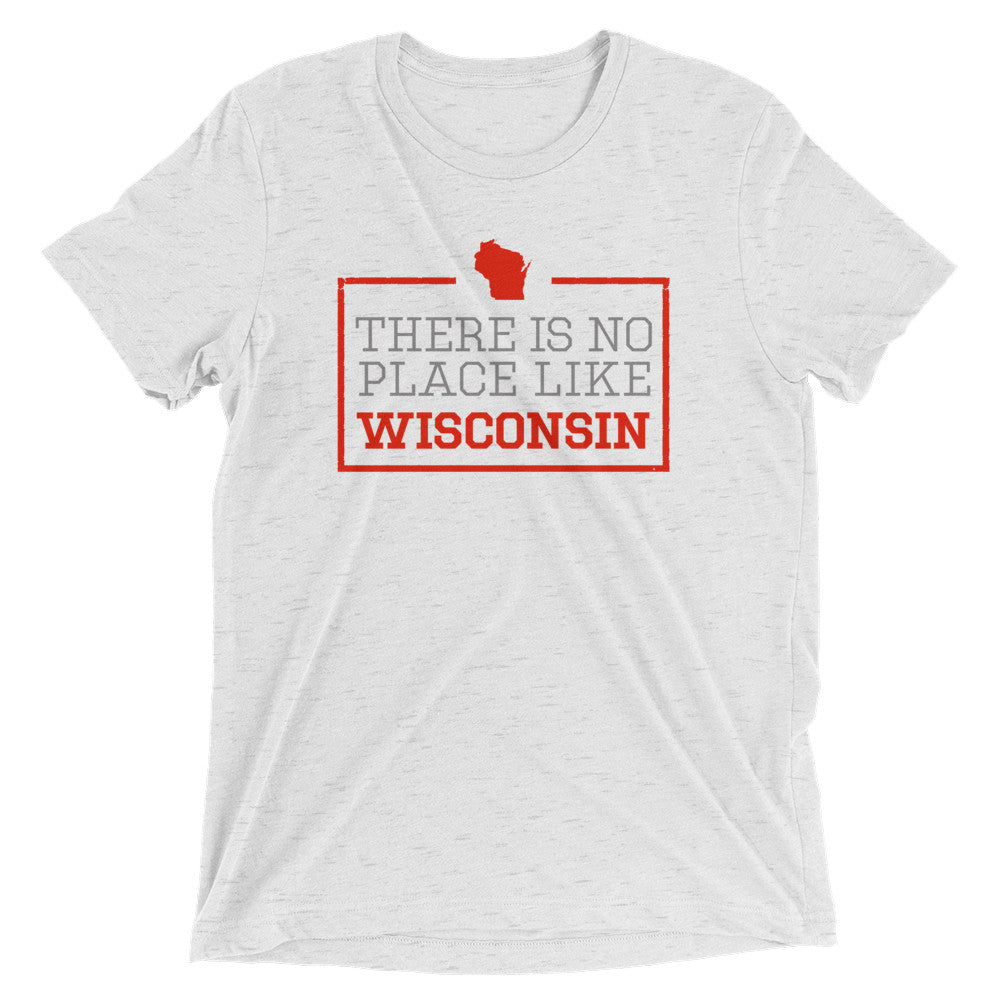 There Is No Place Like Wisconsin Triblend Short Sleeve T-Shirt