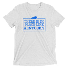 There Is No Place Like Kentucky Tri-blend Short Sleeve T-Shirt